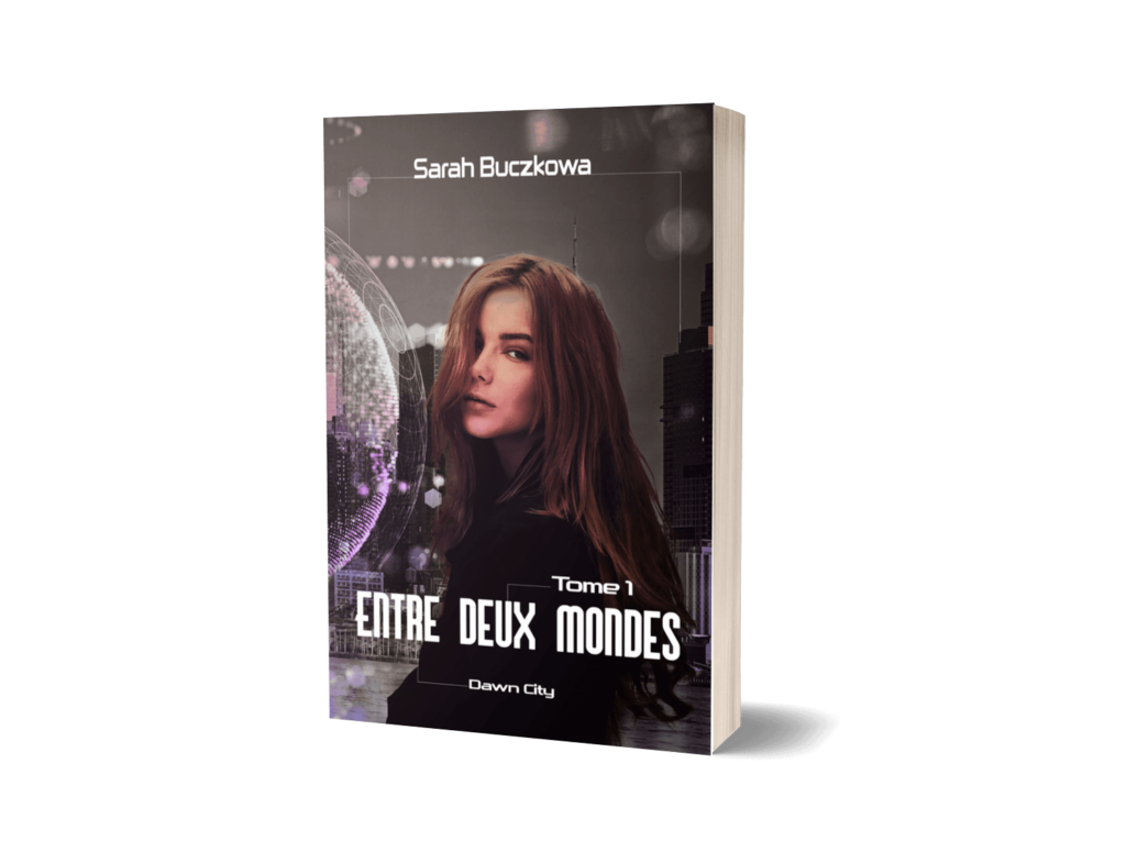 Entre deux mondes - Dawn city, Tome 1 de Sarah Buczkowa -aventure/adrénaline/action/jeu vidéo VR/réalité virtuelle/humour/romance