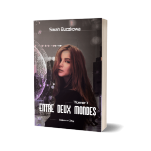 Entre deux mondes - Dawn city, Tome 1 de Sarah Buczkowa -aventure/adrénaline/action/jeu vidéo VR/réalité virtuelle/humour/romance