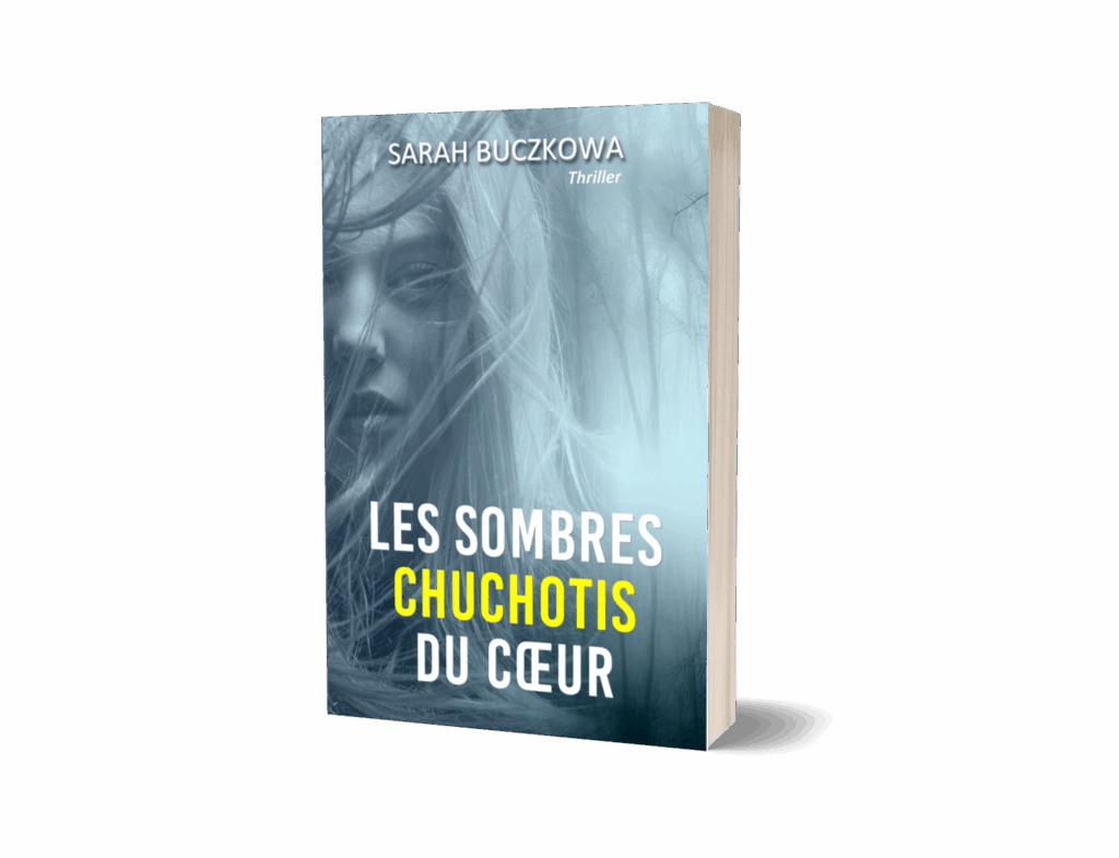 "Les sombres chuchotis du coeur" de Sarah Buczkowa : un thriller psychologique déroutant, bouleversant, haletant