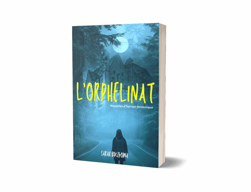 "L'Orphelinat", un recueil de 3 nouvelles d'horreur/thriller fantastique, de Sarah Buczkowa